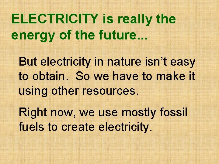 ELECTRICITY is really the energy of the future. . . But electricity in nature