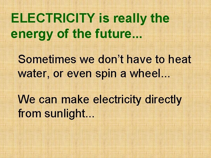ELECTRICITY is really the energy of the future. . . Sometimes we don’t have