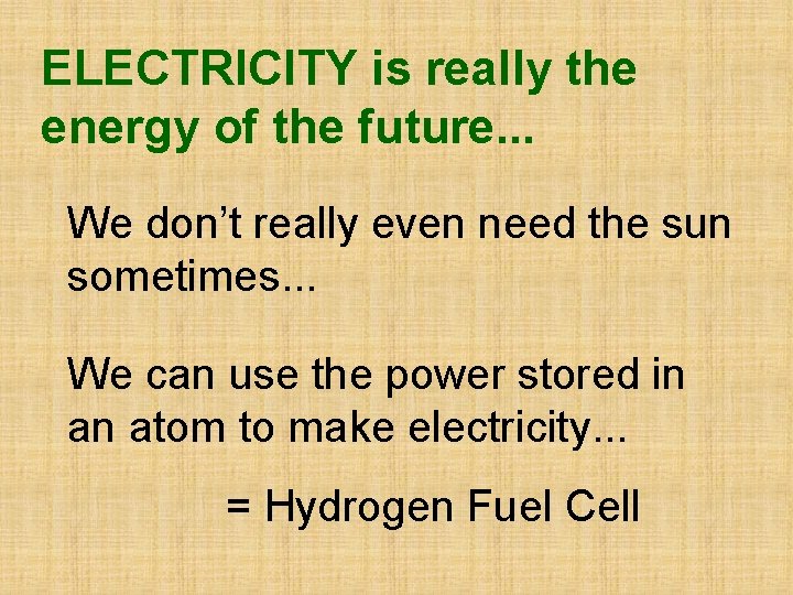 ELECTRICITY is really the energy of the future. . . We don’t really even