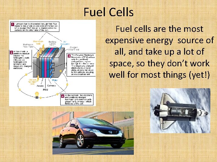 Fuel Cells Fuel cells are the most expensive energy source of all, and take