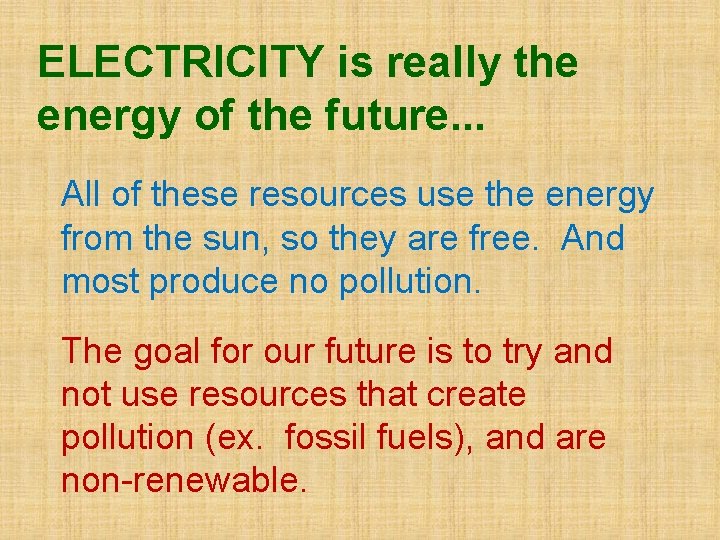 ELECTRICITY is really the energy of the future. . . All of these resources