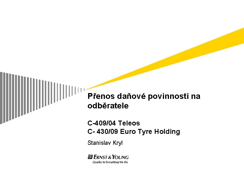 Přenos daňové povinnosti na odběratele C-409/04 Teleos C- 430/09 Euro Tyre Holding Stanislav Kryl