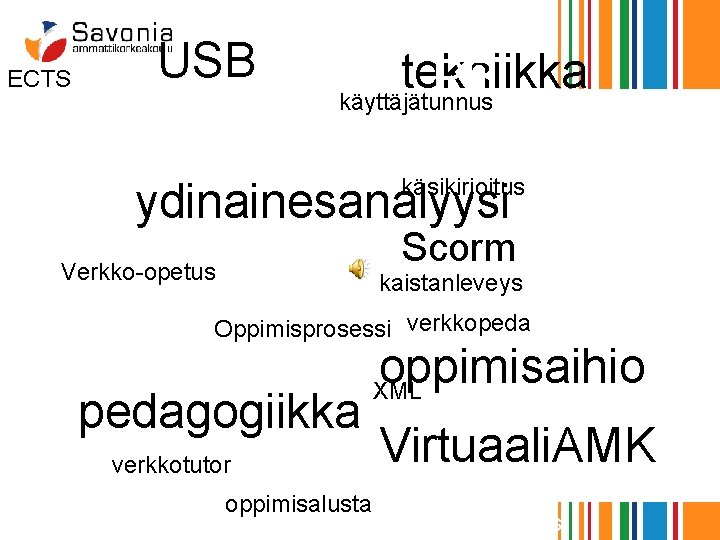 ECTS USB tekniikka PBL käyttäjätunnus käsikirjoitus ydinainesanalyysi Scorm Verkko-opetus kaistanleveys Oppimisprosessi verkkopedagogiikka verkkotutor oppimisalusta