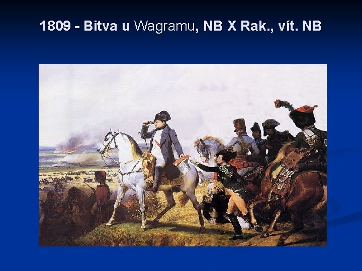1809 - Bitva u Wagramu, NB X Rak. , vít. NB 