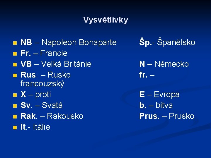 Vysvětlivky n n n n NB – Napoleon Bonaparte Fr. – Francie VB –