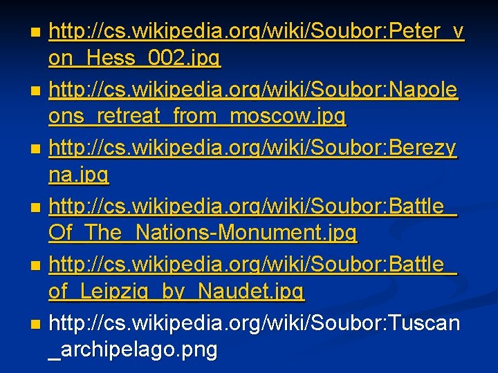 http: //cs. wikipedia. org/wiki/Soubor: Peter_v on_Hess_002. jpg n http: //cs. wikipedia. org/wiki/Soubor: Napole ons_retreat_from_moscow.