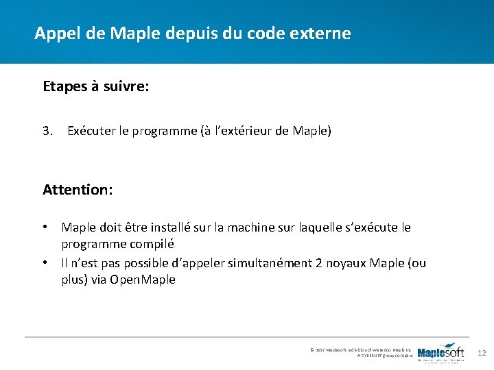 Appel de Maple depuis du code externe Etapes à suivre: 3. Exécuter le programme Appel de Maple depuis du code externe Etapes à suivre: 3. Exécuter le programme