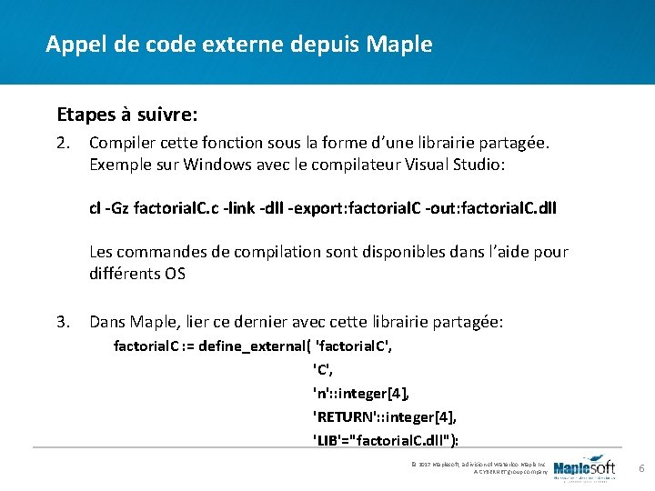 Appel de code externe depuis Maple Etapes à suivre: 2. Compiler cette fonction sous Appel de code externe depuis Maple Etapes à suivre: 2. Compiler cette fonction sous