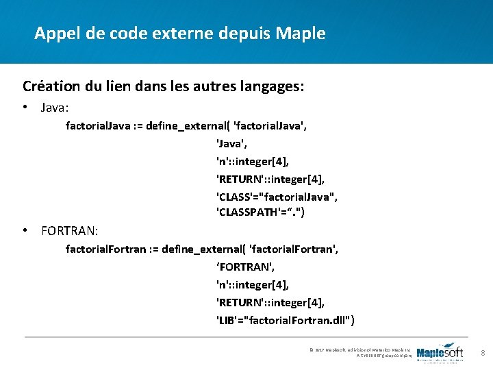 Appel de code externe depuis Maple Création du lien dans les autres langages: • Appel de code externe depuis Maple Création du lien dans les autres langages: •