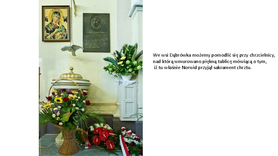 We wsi Dąbrówka możemy pomodlić się przy chrzcielnicy, nad którą wmurowano piękną tablicę mówiącą