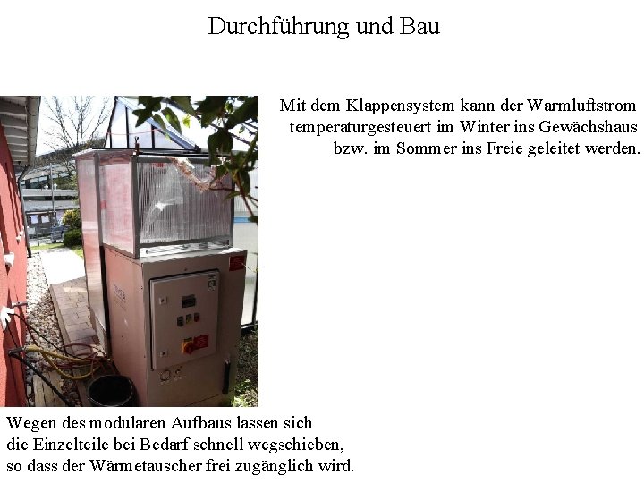 Durchführung und Bau Mit dem Klappensystem kann der Warmluftstrom temperaturgesteuert im Winter ins Gewächshaus