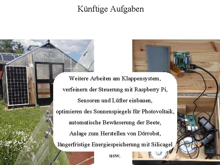 Künftige Aufgaben Weitere Arbeiten am Klappensystem, verfeinern der Steuerung mit Raspberry Pi, Sensoren und