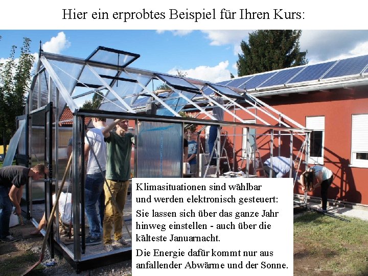 Hier ein erprobtes Beispiel für Ihren Kurs: Klimasituationen sind wählbar und werden elektronisch gesteuert: