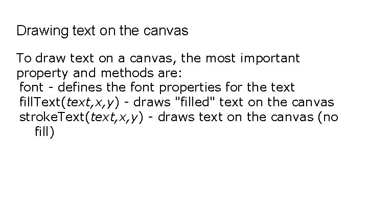 Drawing text on the canvas To draw text on a canvas, the most important