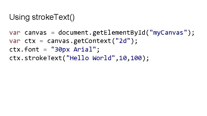 Using stroke. Text() var canvas = document. get. Element. By. Id("my. Canvas"); var ctx