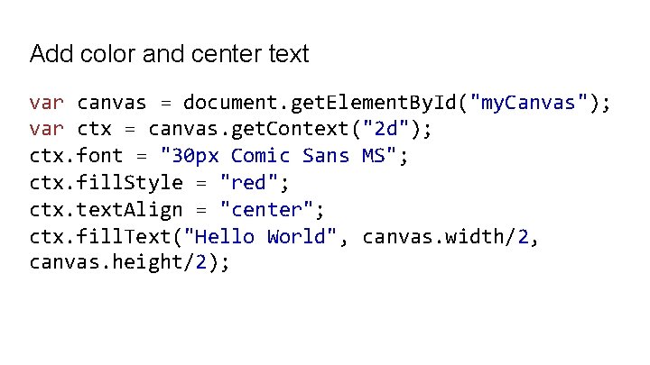 Add color and center text var canvas = document. get. Element. By. Id("my. Canvas");