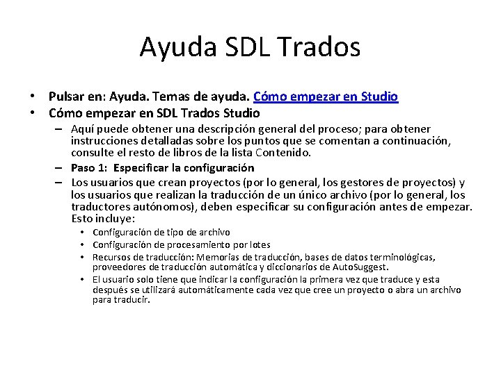 Ayuda SDL Trados • Pulsar en: Ayuda. Temas de ayuda. Cómo empezar en Studio