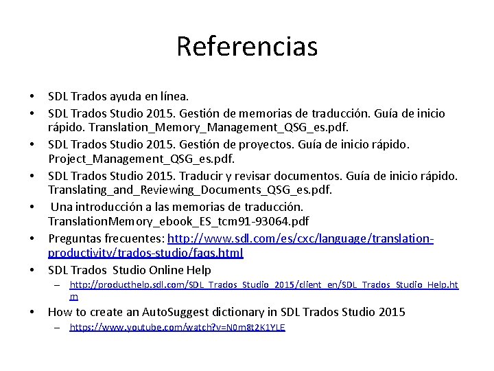 Referencias • • SDL Trados ayuda en línea. SDL Trados Studio 2015. Gestión de