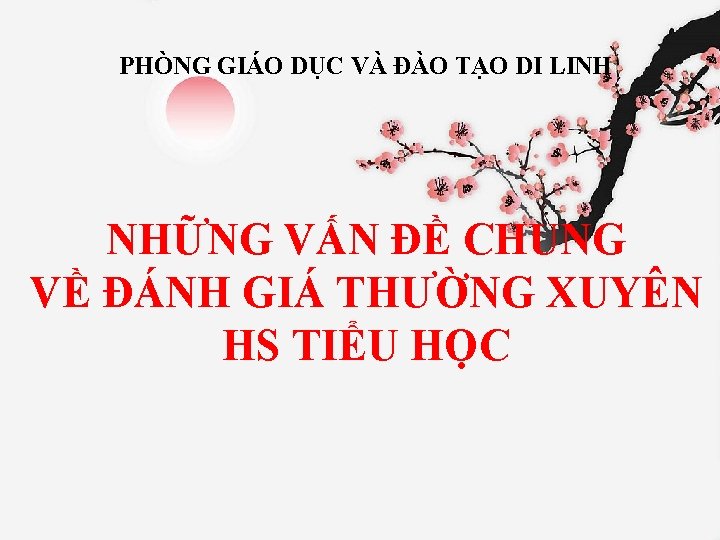 PHÒNG GIÁO DỤC VÀ ĐÀO TẠO DI LINH NHỮNG VẤN ĐỀ CHUNG VỀ ĐÁNH