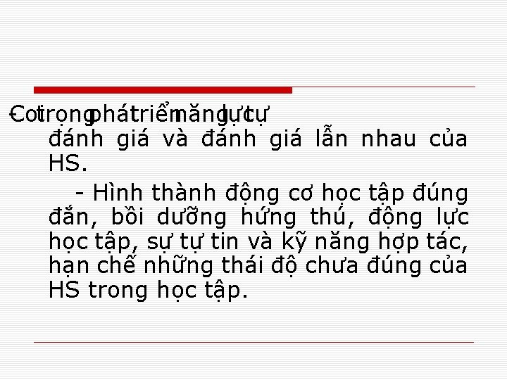 -Coitrọngpháttriểnnănglựctự đánh giá và đánh giá lẫn nhau của HS. - Hình thành động