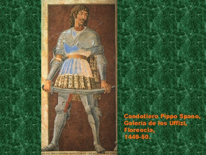 Condotiero Pippo Spano, Galería de los Uffizi, Florencia, 1449 -50. 