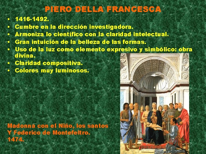 PIERO DELLA FRANCESCA • • • 1416 -1492. Cumbre en la dirección investigadora. Armoniza