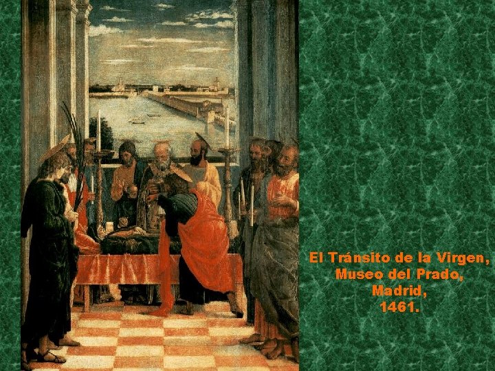 El Tránsito de la Virgen, Museo del Prado, Madrid, 1461. 