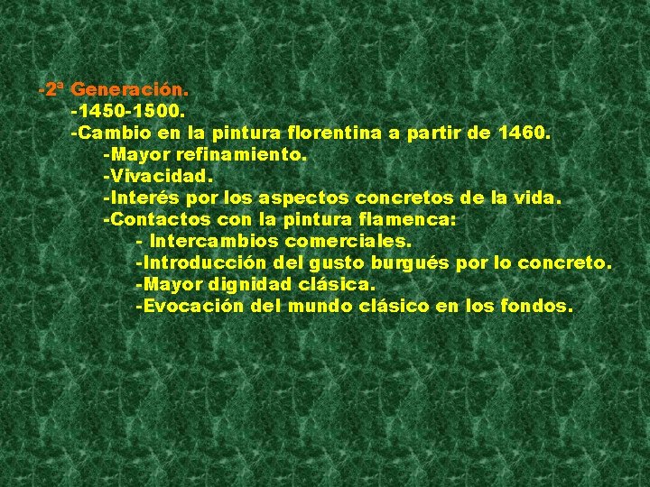 -2ª Generación. -1450 -1500. -Cambio en la pintura florentina a partir de 1460. -Mayor