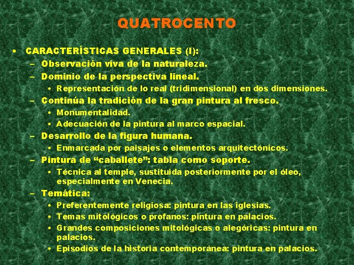 QUATROCENTO • CARACTERÍSTICAS GENERALES (I): – Observación viva de la naturaleza. – Dominio de