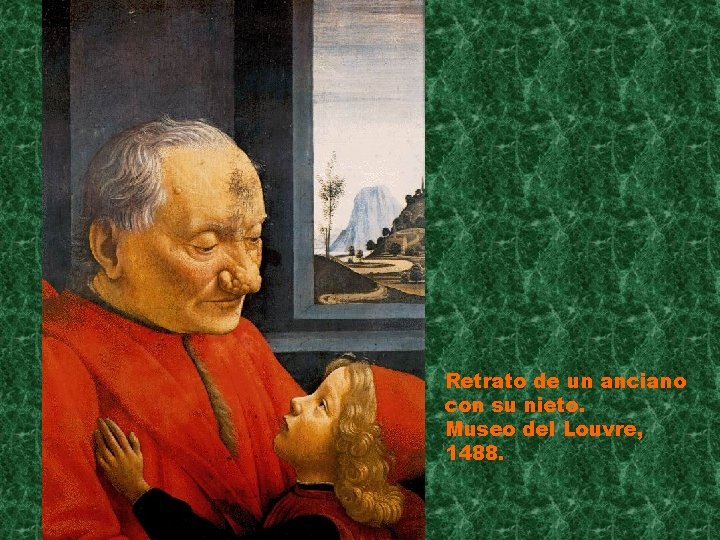 Retrato de un anciano con su nieto. Museo del Louvre, 1488. 