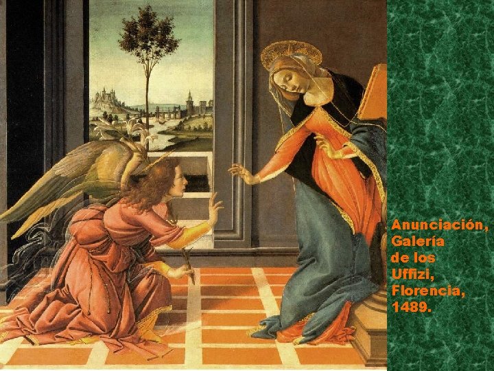 Anunciación, Galería de los Uffizi, Florencia, 1489. 