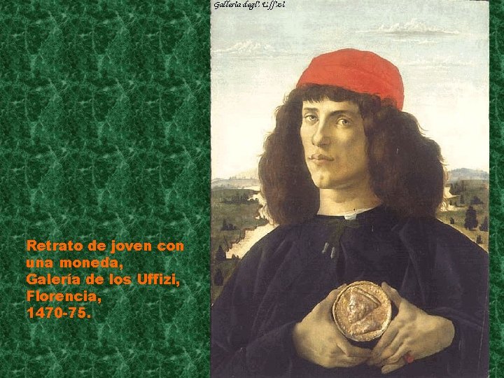 Retrato de joven con una moneda, Galería de los Uffizi, Florencia, 1470 -75. 