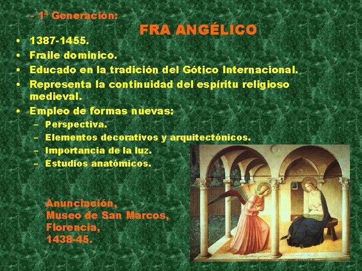 - 1ª Generación: • • FRA ANGÉLICO 1387 -1455. Fraile dominico. Educado en la