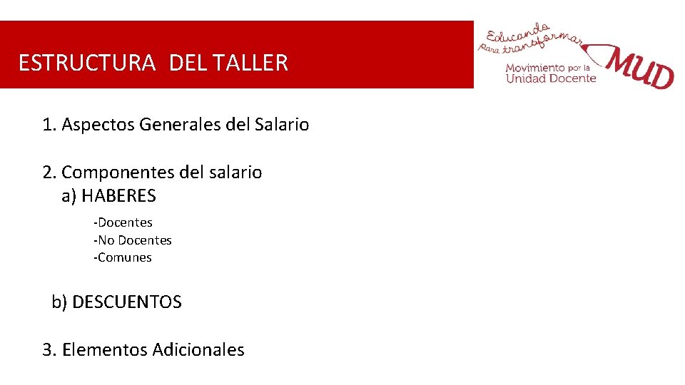 ESTRUCTURA DEL TALLER 1. Aspectos Generales del Salario 2. Componentes del salario a) HABERES