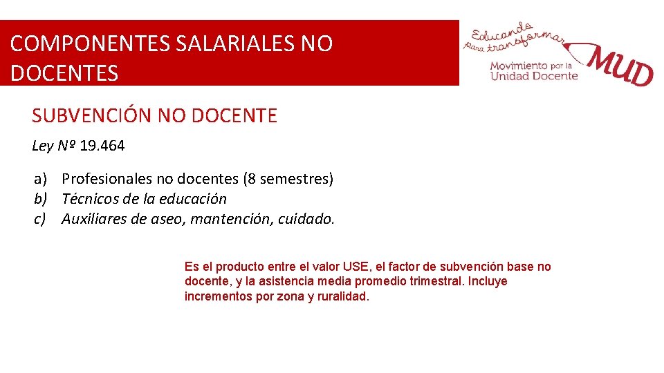 COMPONENTES SALARIALES NO DOCENTES SUBVENCIÓN NO DOCENTE Ley Nº 19. 464 a) Profesionales no