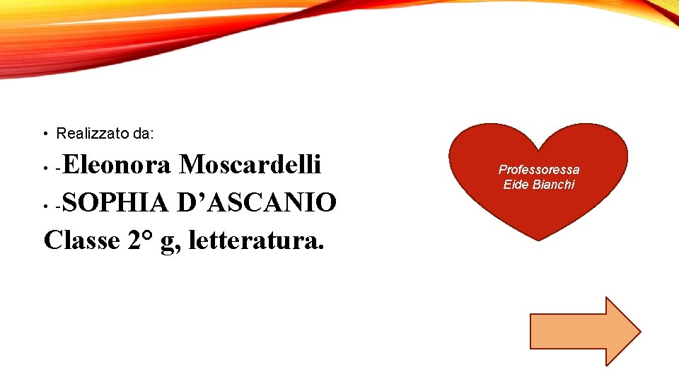  • Realizzato da: Eleonora Moscardelli • -SOPHIA D’ASCANIO Classe 2° g, letteratura. •