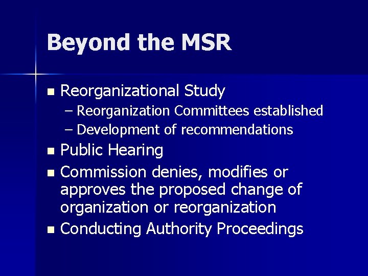 Beyond the MSR n Reorganizational Study – Reorganization Committees established – Development of recommendations