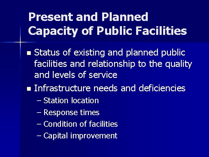 Present and Planned Capacity of Public Facilities Status of existing and planned public facilities