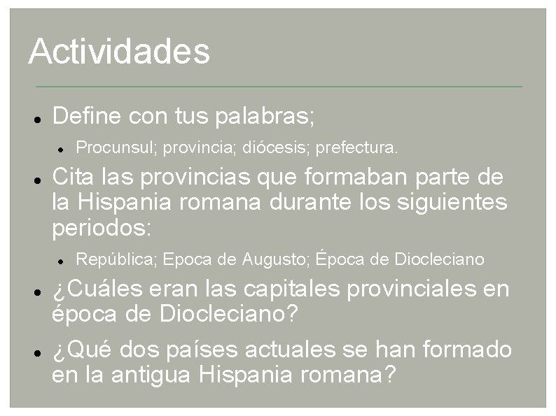 Actividades Define con tus palabras; Cita las provincias que formaban parte de la Hispania