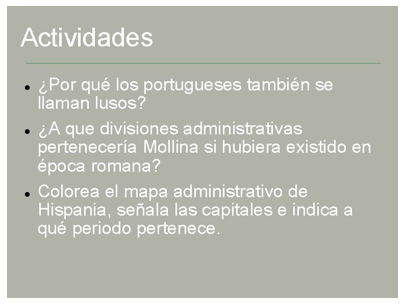 Actividades ¿Por qué los portugueses también se llaman lusos? ¿A que divisiones administrativas pertenecería