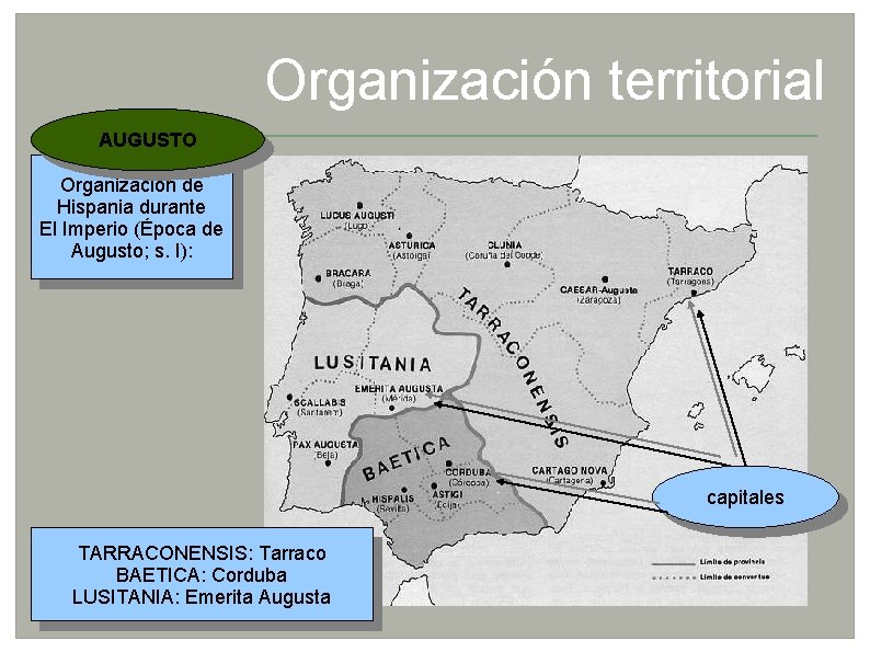 Organización territorial AUGUSTO Organización de Hispania durante El Imperio (Época de Augusto; s. I):