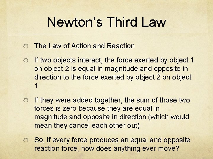 Newton’s Third Law The Law of Action and Reaction If two objects interact, the