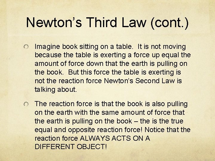 Newton’s Third Law (cont. ) Imagine book sitting on a table. It is not