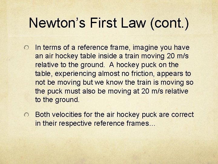 Newton’s First Law (cont. ) In terms of a reference frame, imagine you have