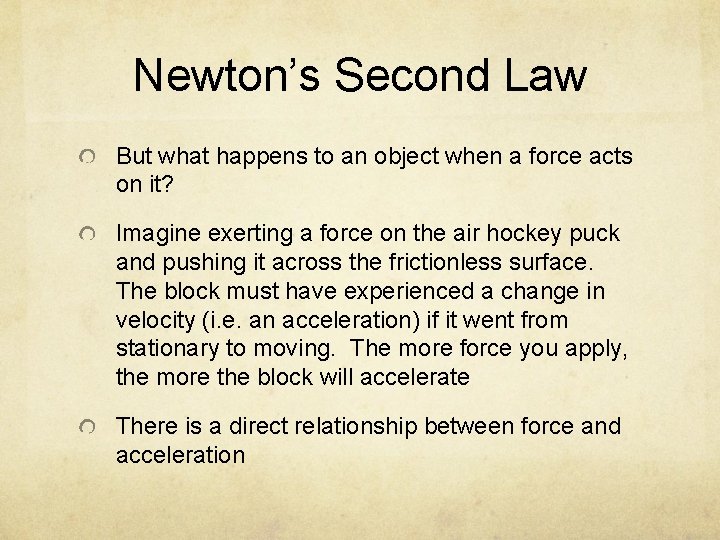 Newton’s Second Law But what happens to an object when a force acts on