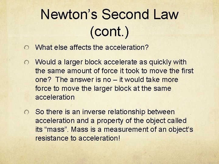 Newton’s Second Law (cont. ) What else affects the acceleration? Would a larger block