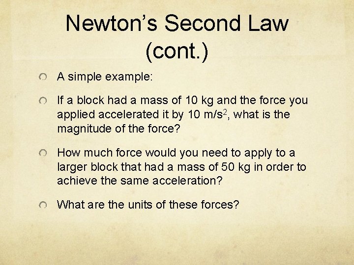 Newton’s Second Law (cont. ) A simple example: If a block had a mass