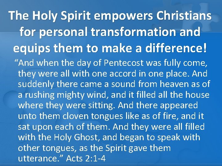 The Holy Spirit empowers Christians for personal transformation and equips them to make a