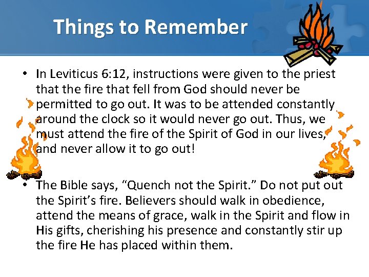 Things to Remember • In Leviticus 6: 12, instructions were given to the priest