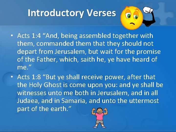 Introductory Verses • Acts 1: 4 “And, being assembled together with them, commanded them